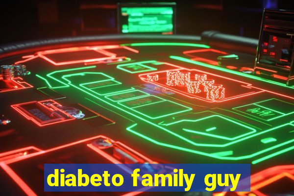 diabeto family guy